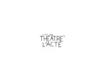 THEATRE 2 L'ACTE - LE RING 31000